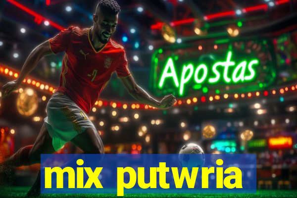 mix putwria